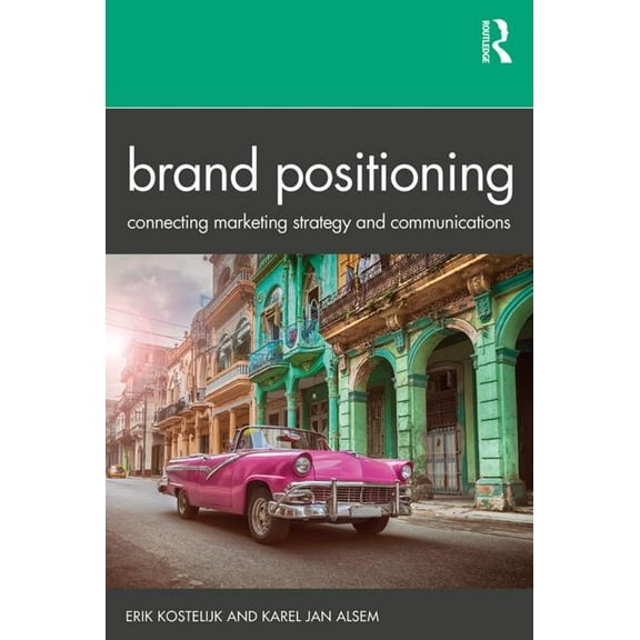 Brand Positioning: Connecting Marketing Strategy and Communications, (Paperback)