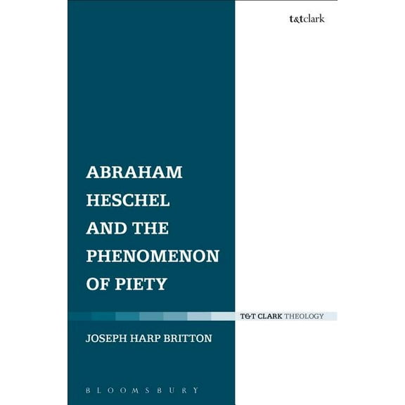 Abraham Heschel and the Phenomenon of Piety, (Paperback)