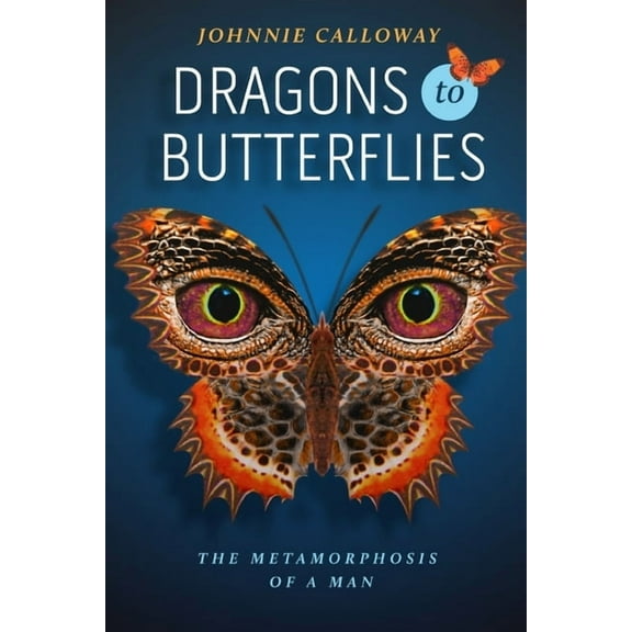 Dragons to Butterflies: The Metamorphosis of a Man