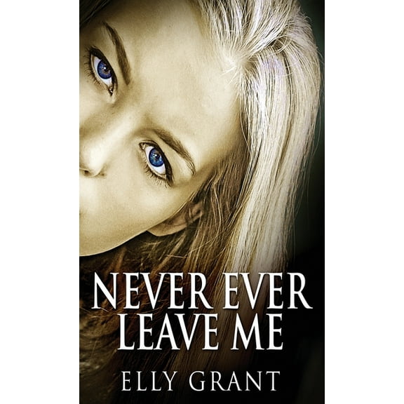 Never Ever Leave Me (Hardcover)
