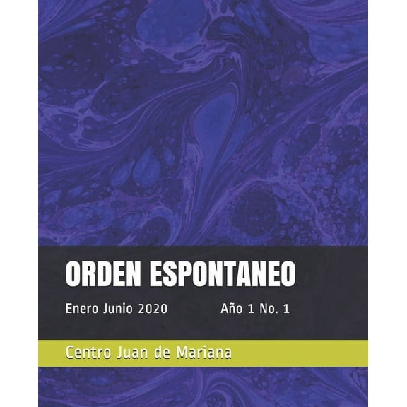 Orden Espontaneo: Orden Espontaneo: Enero - Junio 2020 Año 1 No. 1 (Paperback)