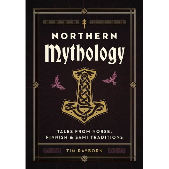 Northern Mythology: Tales from Norse, Finnish, and Sámi Traditions, (Hardcover)