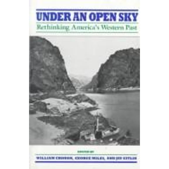 Pre-Owned Under an Open Sky: Rethinking America's Western Past (Hardcover) 039302993X 9780393029932