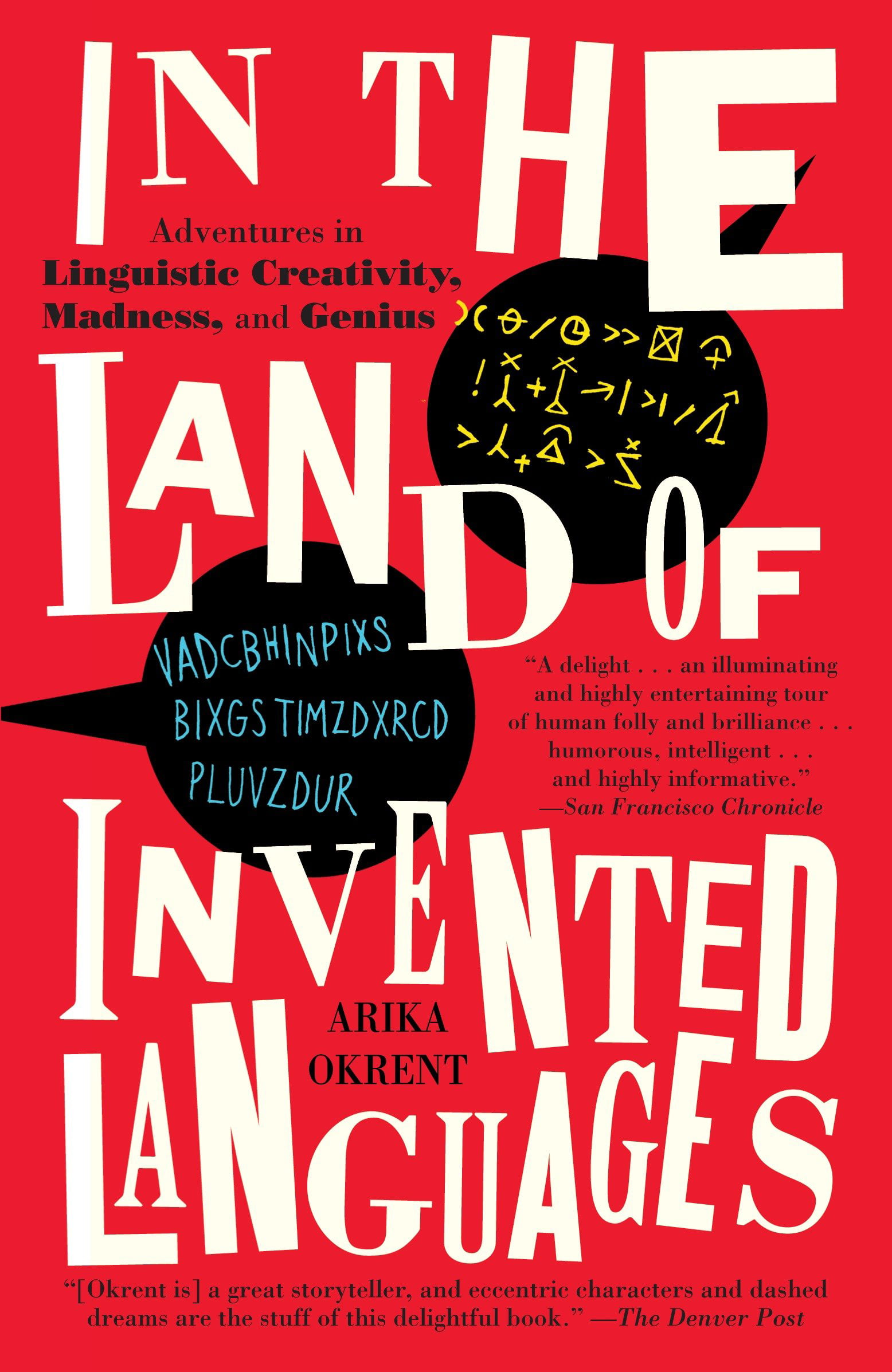 Madness and Genius In the Land of Invented Languages Adventures in Linguistic Creativity