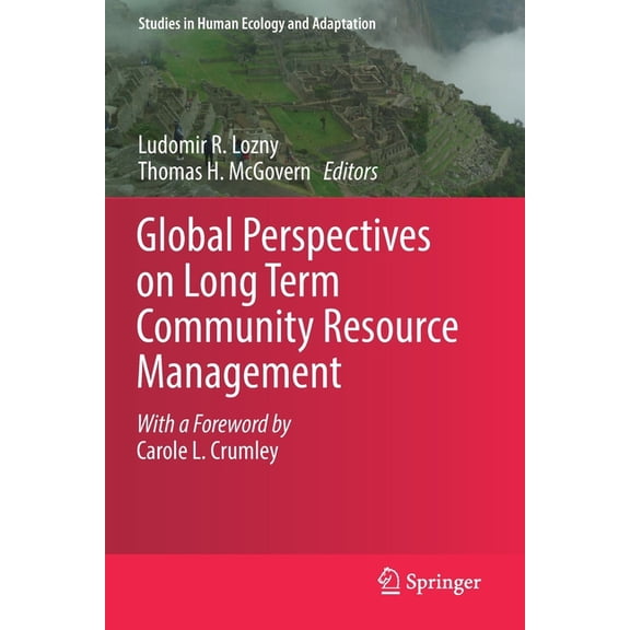 Studies in Human Ecology and Adaptation Global Perspectives on Long Term Community Resource Management, Book 11, (Paperback)
