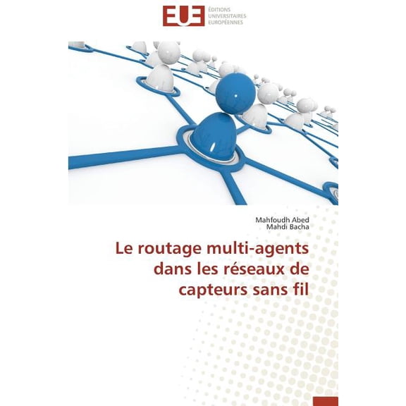 Omn.Univ.Europ. Le Routage Multi-Agents Dans Les Réseaux de Capteurs Sans Fil, (Paperback)