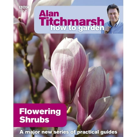 Alan Titchmarsh How to Garden: Flowering Shrubs -