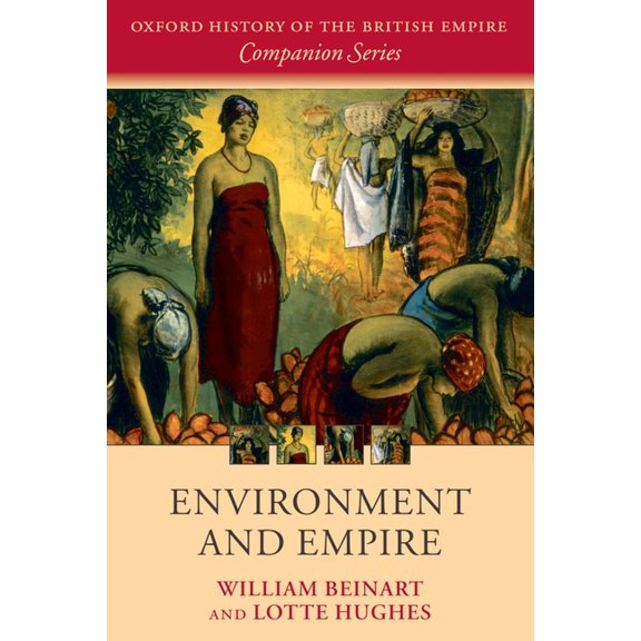 Oxford History of the British Empire Com Environment and Empire, (Paperback)