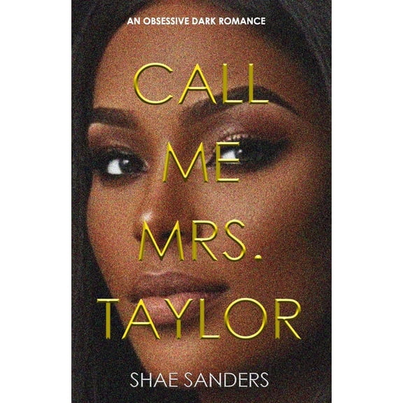 The Taylors Call Me Mrs. Taylor: An Obsessive Dark Romance, Book 1, (Paperback)