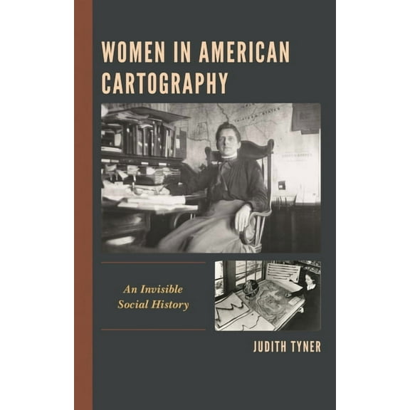 Women in American Cartography: An Invisible Social History, (Paperback)