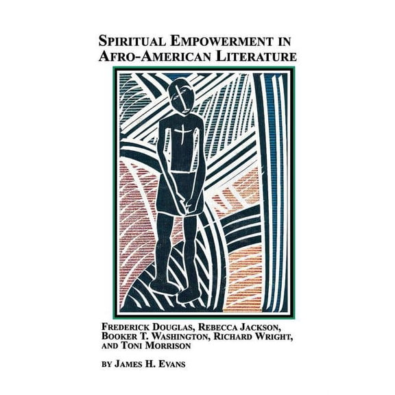 Spiritual Empowerment in Afro-American Literature Frederick Douglass, Rebecca Jackson, Booker T. Washington, Richard Wri, (Paperback)