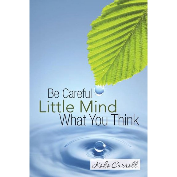 Be Careful Little Mind What You Think (Paperback)