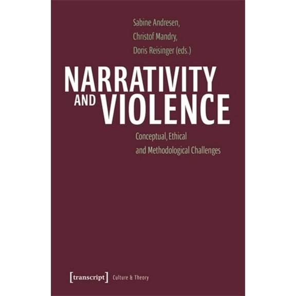 Culture & Theory Narrativity and Violence: Conceptual, Ethical and Methodological Challenges, (Paperback)