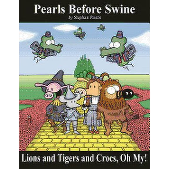 Pearls Before Swine: Lions and Tigers and Crocs, Oh My! : A Pearls Before Swine Treasury (Series #6) (Paperback)