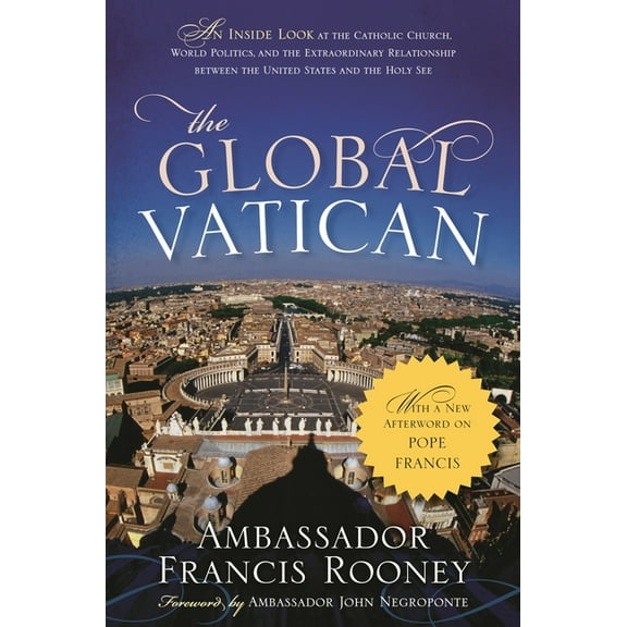 Global Vatican: An Inside Look at the Catholic Church, World Politics, and the Extraordinary Relationship between the Un, (Paperback)
