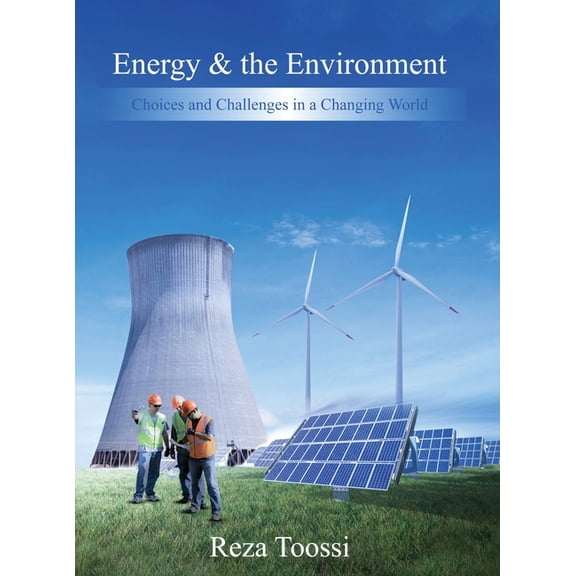 Energy & the Environment: Choices and Challenges in a Changing World, (Hardcover)