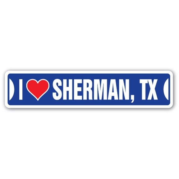 I LOVE SHERMAN TEXAS Street Sign tx city state us wall road décor gift
