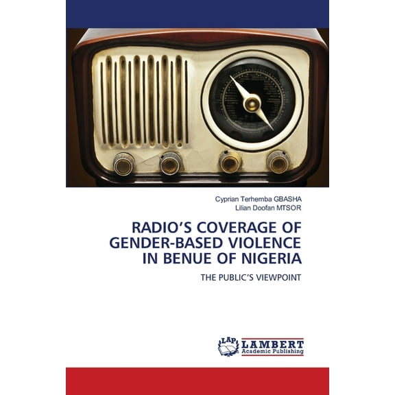 Radio's Coverage of Gender-Based Violence in Benue of Nigeria, (Paperback)