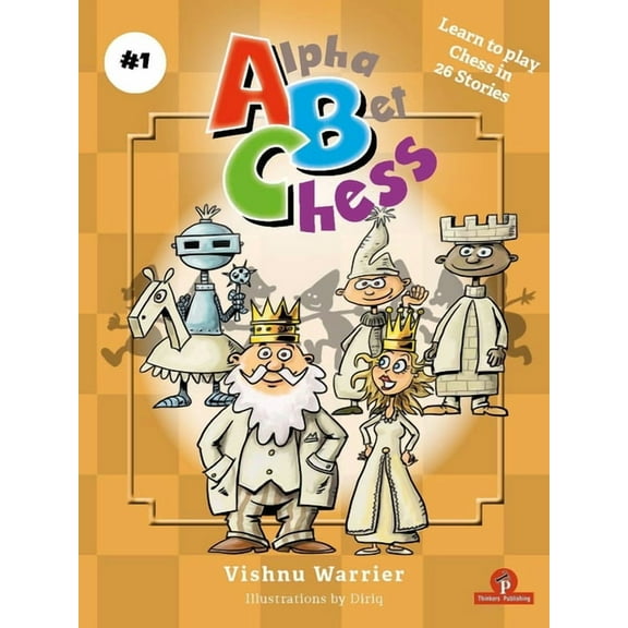 Alphabet Chess Alphabetchess - Volume 1: Learn to Play Chess in 26 Stories, Book 1, (Hardcover)