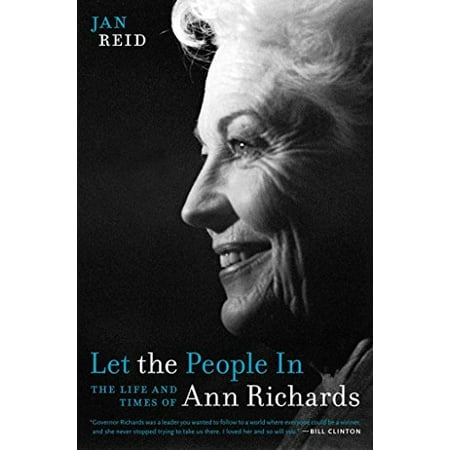 Let the People In: The Life and Times of Ann Richards, Used [Hardcover]