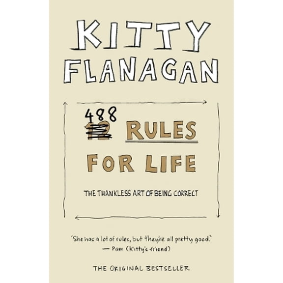 Pre-Owned Kitty Flanagan's 488 Rules for Life: The Thankless Art of Being Correct (Paperback) 1760875309 9781760875305