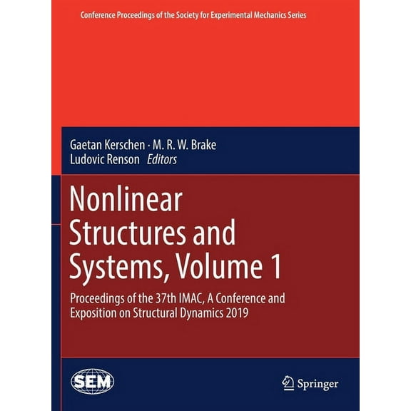 Conference Proceedings of the Society fo Nonlinear Structures and Systems, Volume 1: Proceedings of the 37th Imac, a Conference and Exposition on Structural Dyna, (Paperback)