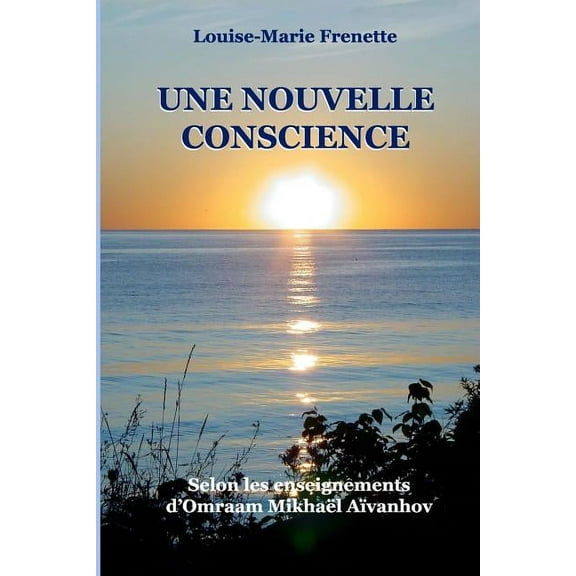 Une nouvelle conscience: Selon les enseignements d'Omraam Mikhaël Aïvanhov, (Paperback)