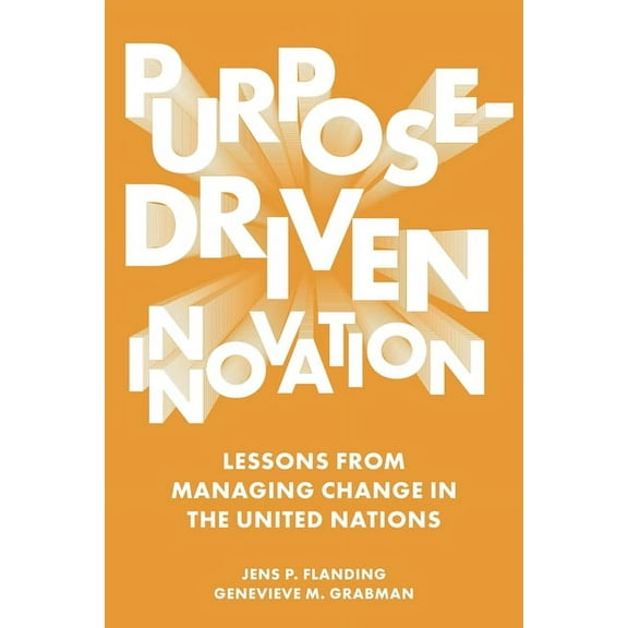 Purpose-Driven Innovation: Lessons from Managing Change in the United Nations, (Hardcover)