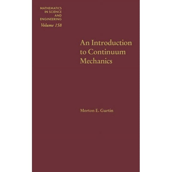 Mathematics in Science and Engineering An Introduction to Continuum Mechanics: Volume 158, Book 158, (Hardcover)