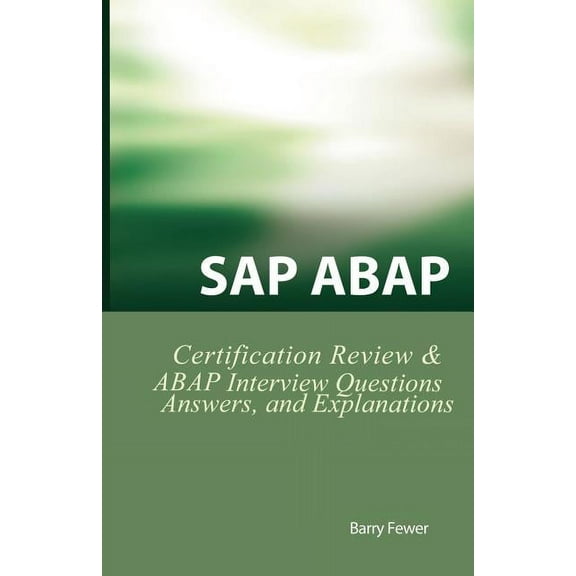 SAP ABAP Certification Review: SAP ABAP Interview Questions, Answers, and Explanations (Paperback)