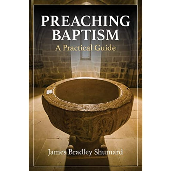 Pre-Owned Preaching Baptism: A Practical Guide (Paperback) 1640656367 9781640656369