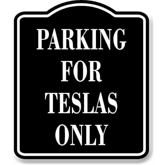 Parking For Teslas Only BLACK Aluminum Composite Sign, 15"x18"