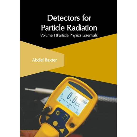 Detectors for Particle Radiation: Volume 1 (Particle Physics Essentials), (Hardcover)