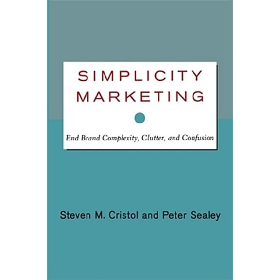 Pre-Owned Simplicity Marketing : End Brand Complexity, Clutter, and Confusion (Paperback)