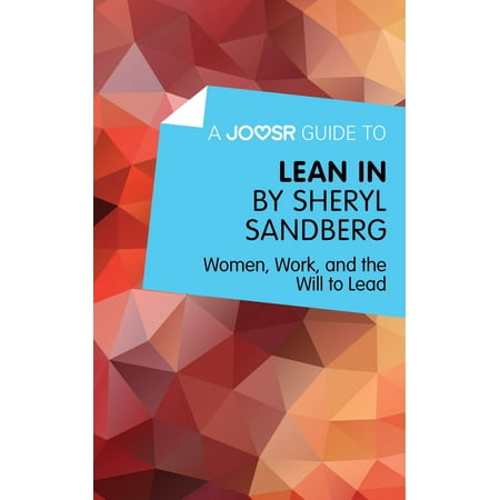 A Joosr Guide to... Lean In by Sheryl Sandberg: Women, Work, and the Will to Lead - (Sheryl Sandberg 2019 Best Seller)