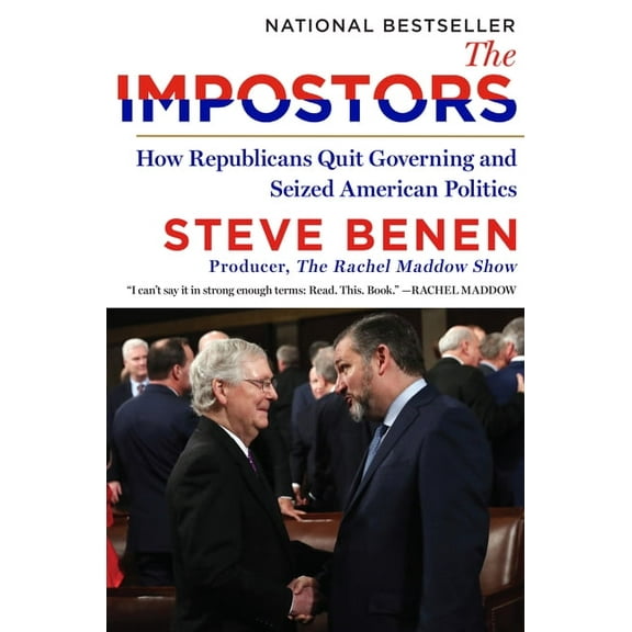 The Impostors: How Republicans Quit Governing and Seized American Politics, (Paperback)