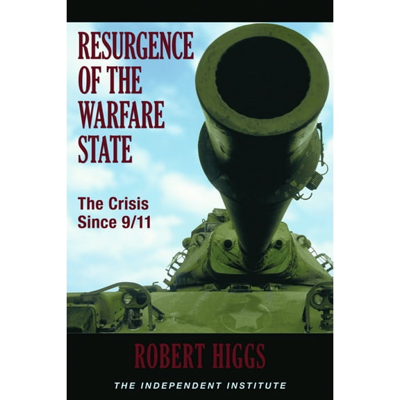 Resurgence of the Warfare State: The Crisis Since 9/11, (Paperback)