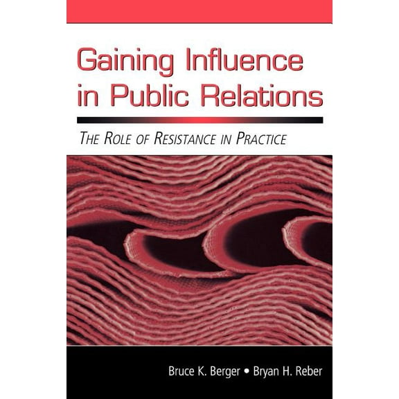 Routledge Communication Gaining Influence in Public Relations: The Role of Resistance in Practice, (Paperback)