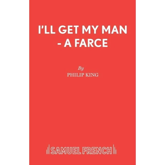 French's Acting Edition I'll Get My Man - A Farce, (Paperback)