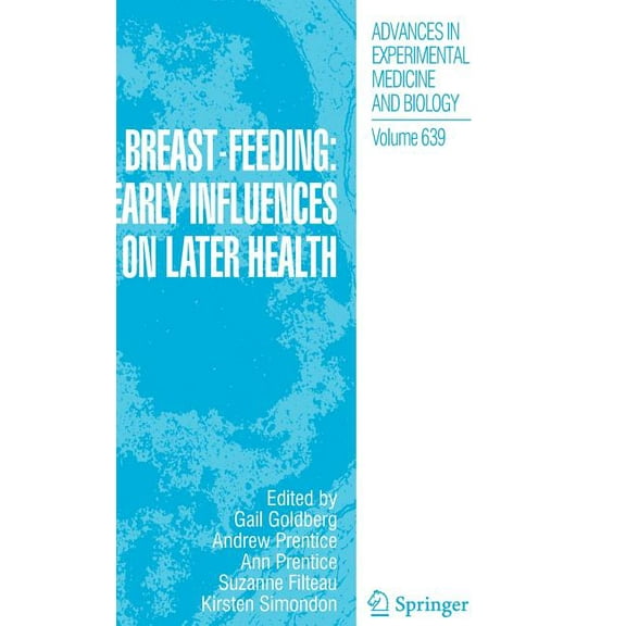 Advances in Experimental Medicine and Bi Breast-Feeding: Early Influences on Later Health, Book 639, (Hardcover)