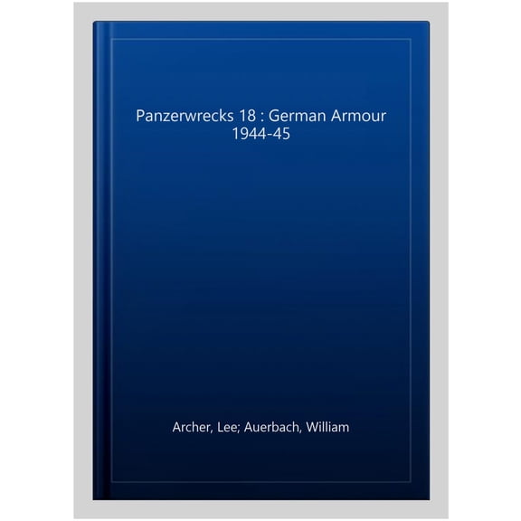 Panzerwrecks 18: 18: German Armour 1944-45
