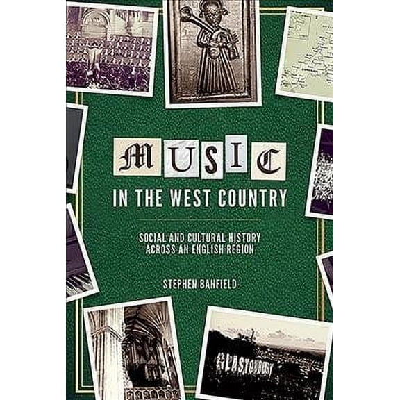 Music in Britain, 1600-2000: Music in the West Country: Social and Cultural History Across an English Region (Hardcover)