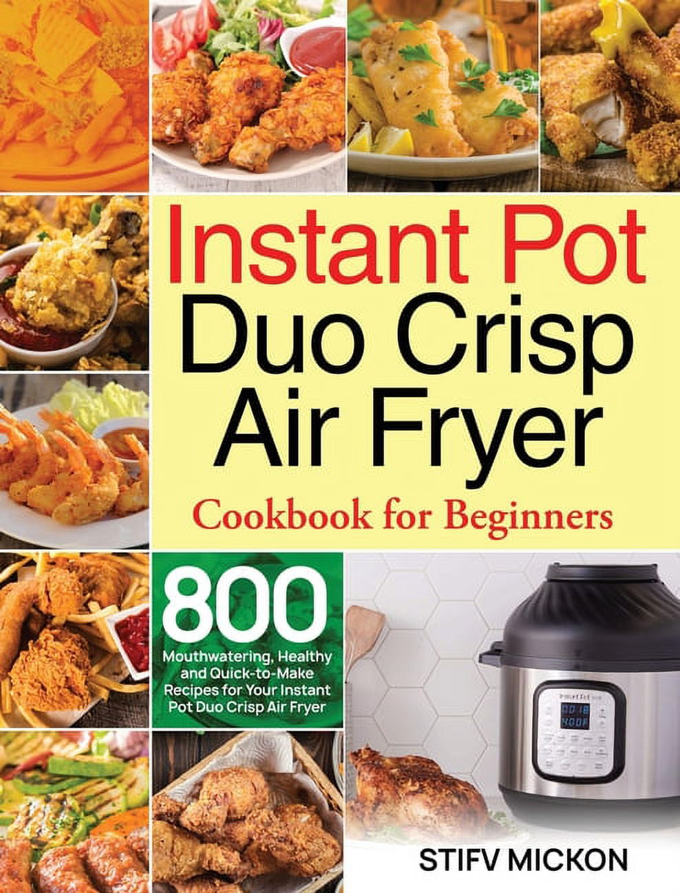800 Instant Pot Duo Crisp Air Fryer Cookbook Healthy Easy and Delicious Instant Pot Duo Crisp Air Fryer Recipes for Be Paperback Walmart