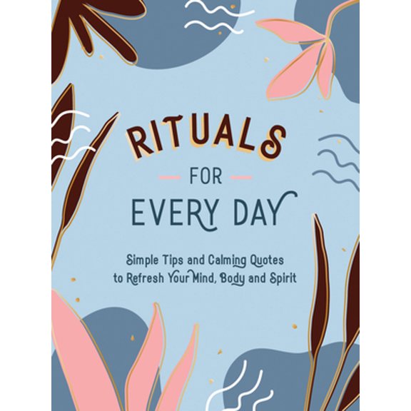 Pre-Owned Rituals for Every Day: Simple Tips and Calming Quotes to Refresh Your Mind, Body and Spirit (Hardcover) 1800076754 9781800076754