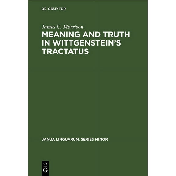 Janua Linguarum. Series Minor Meaning and Truth in Wittgenstein's Tractatus, Book 64, (Hardcover)