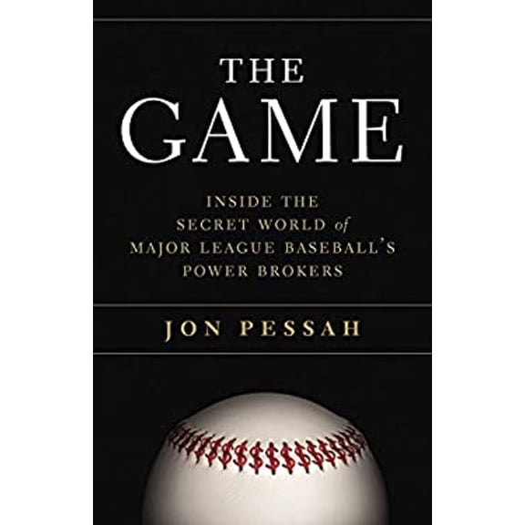 Pre-Owned The Game : Inside the Secret World of Major League Baseball's Power Brokers (Hardcover) 9780316185882
