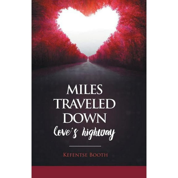 Miles Traveled Down Love's Highway, (Paperback)
