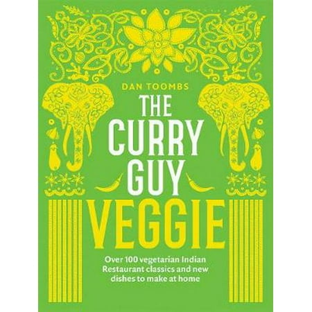 Curry Guy Veggie : Over 100 Vegetarian Indian Restaurant Classics and New Dishes to Make at (Best Vegetarian Thai Curry Recipe)
