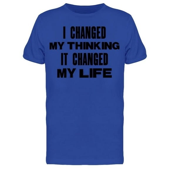 I Changed My Thinking T-Shirt Men -Image by Shutterstock, Male Medium