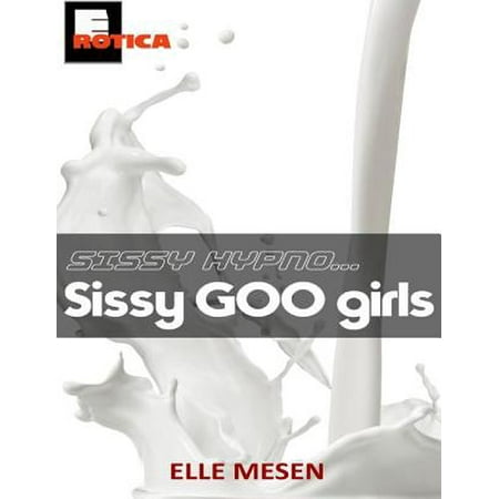 Sissy Hypno: Sissy Goo Girls - eBook (Best Sissy Hypno Ever)